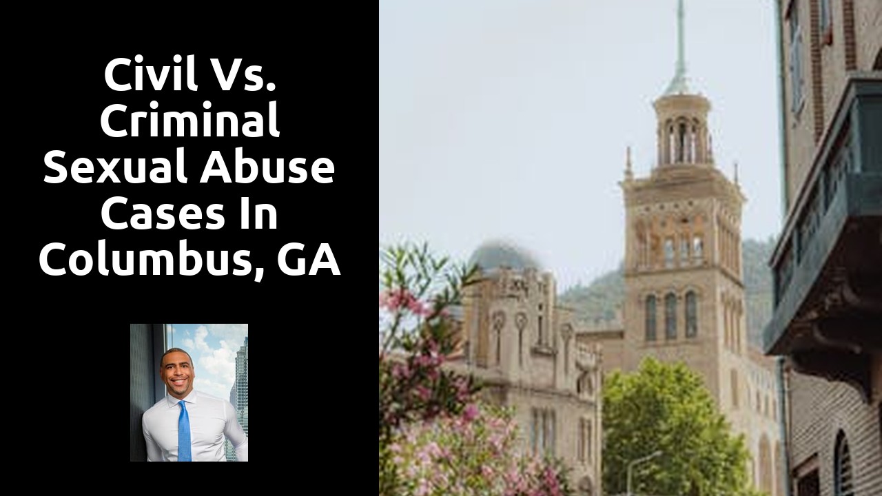 Civil vs. Criminal Sexual Abuse Cases in Columbus, GA