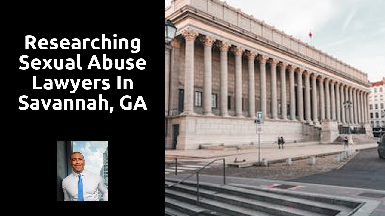 Researching Sexual Abuse Lawyers in Savannah, GA