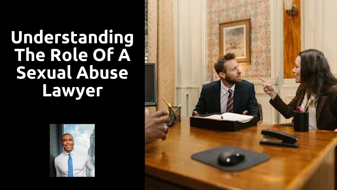 Understanding the Role of a Sexual Abuse Lawyer